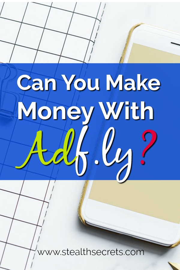 Can you make money with Adf.ly? Click here to learn more.
